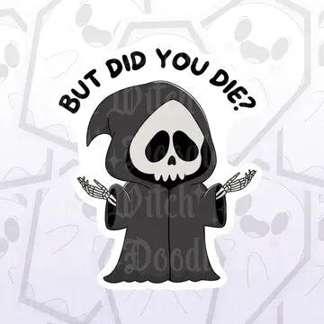 But did you Die Grim Reaper Coffee Sticker - Game On