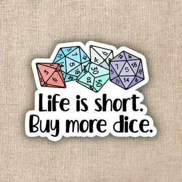 Life is Short, Buy More Dice Sticker - Game On