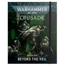 Beyond the Veil Crusade Mission Pack - Warhammer 40,000 - Game On