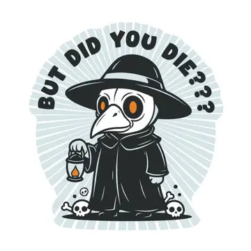 But Did You Die Plague Doctor Sticker - Game On
