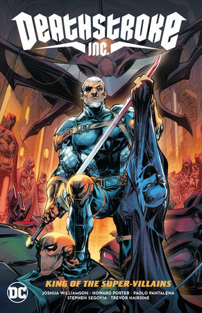 Deathstroke Inc. Vol. 1: King Of The Super-Villains - Game On