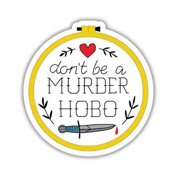 Don't Be A Murder Hobo Sticker - Game On