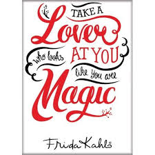 Frida Kahlo Quote Take a Lover Magnet - Game On