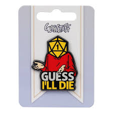 Guess I'll Die - Pin - Game On