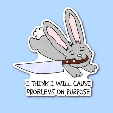 I Think I Will Cause Problems On Purpose Sticker - Game On