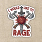 I Would Like To Rage Sticker - Game On