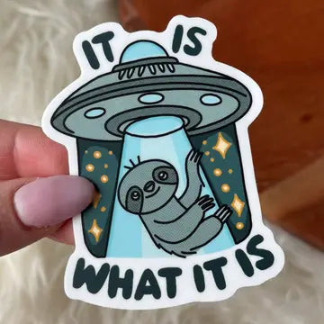 It is what it is" Sloth UFO Sticker - Game On