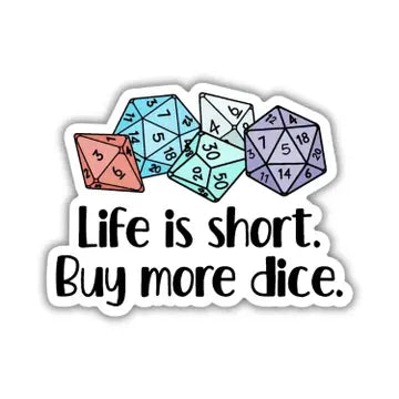 Life is Short, Buy More Dice Sticker - Game On