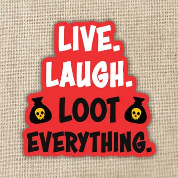 Live, Laugh, Loot Everything Sticker - Game On