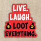 Live, Laugh, Loot Everything Sticker - Game On