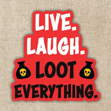 Live, Laugh, Loot Everything Sticker - Game On