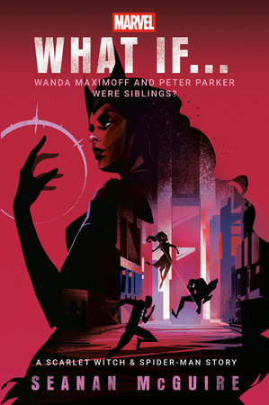 Marvel: What If . . . Wanda Maximoff and Peter Parker Were Siblings? - Game On
