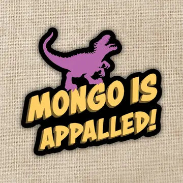 Mongo Is Appalled Sticker - Game On