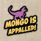Mongo Is Appalled Sticker - Game On