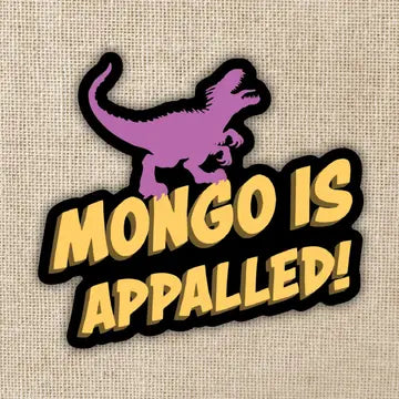 Mongo Is Appalled Sticker - Game On