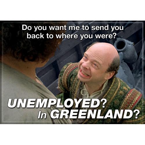 Princess Bride Unemployed in Greenland - Magnet - Game On