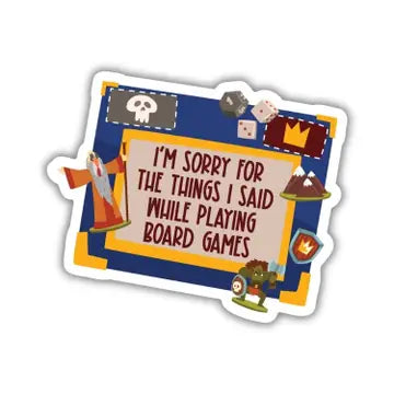 Sorry For What I Said While Playing Board Games Sticker - Game On