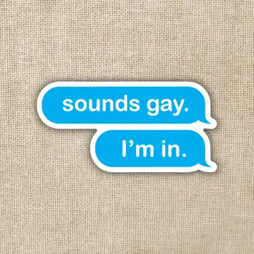 Sounds Gay, I'm In Sticker - Game On