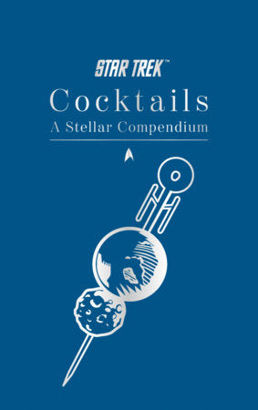 Star Trek Cocktails: A Stellar Compendium - Game On