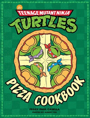 The Teenage Mutant Ninja Turtles Pizza Cookbook - Game On