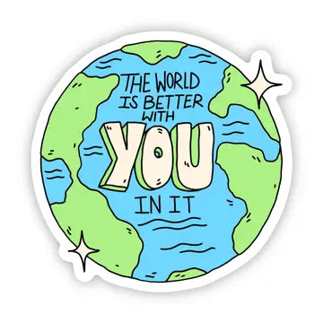The world is better with you in it" mental health sticker - Game On