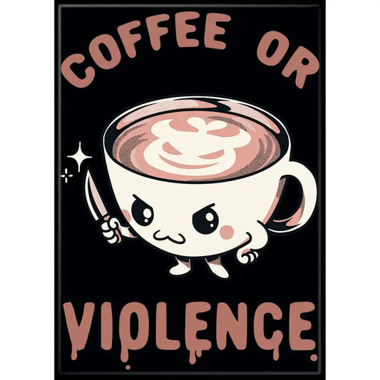 Tobe Fonseca Before Coffee I Choose Violence Magnet - Game On