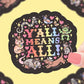 Y'all Mean All Sticker - Game On