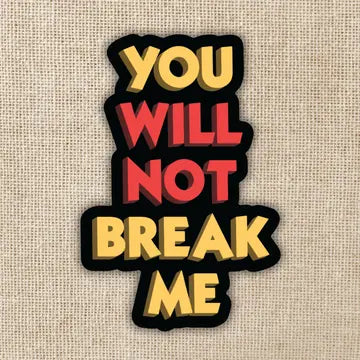 You Will Not Break Me Sticker - Game On