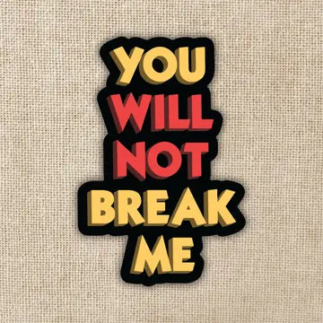 You Will Not Break Me Sticker - Game On