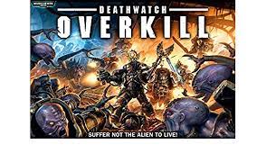Deathwatch Overkill - Deathwatch - Game On